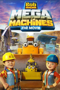 Bob the Builder Mega Machines: The Movie