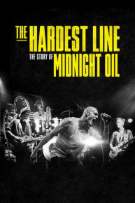 Midnight Oil: The Hardest Line