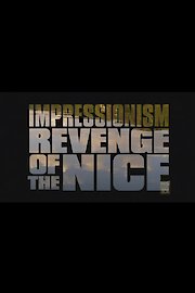 Impressionism: Revenge Of The Nice
