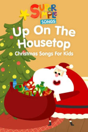 Super Simple Songs: Up on the Housetop & More Kids Christmas Songs