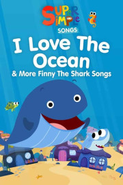 Super Simple Songs: I Love the Ocean & More Finny the Shark Songs