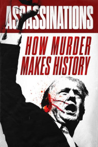 Assassinations: How Murder Makes History