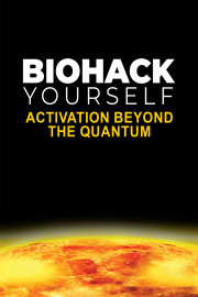 Biohack Yourself Activation Beyond The Quantum