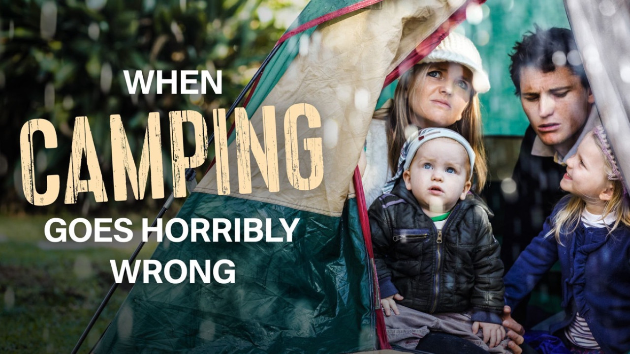 When Camping Goes Horribly Wrong
