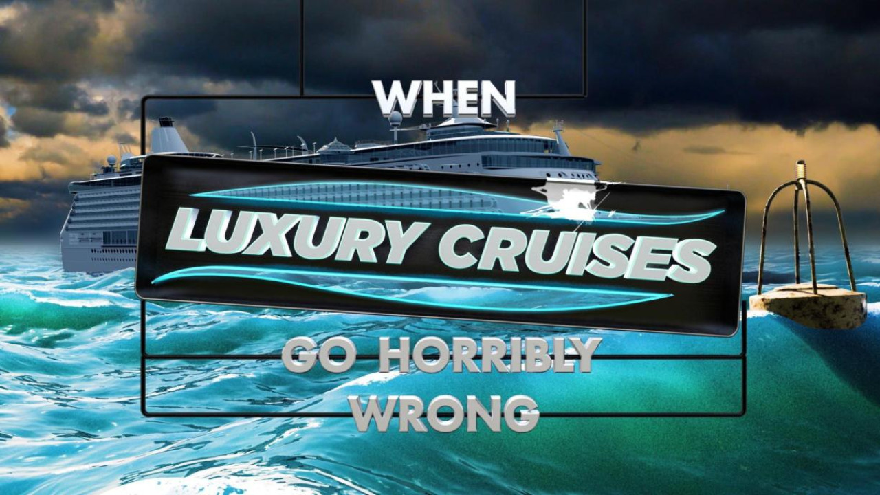 When Luxury Cruises Go Horribly Wrong