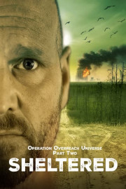 Operation Overreach Universe Part 2: Sheltered