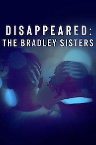 Disappeared: The Bradley Sisters