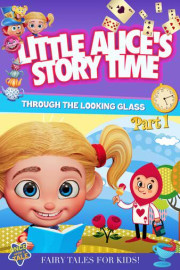 Little Alice's Storytime: Through The Looking Glass Part 1