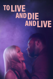 To Live and Die and Live