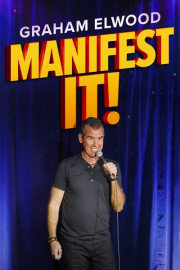 Graham Elwood: Manifest It!