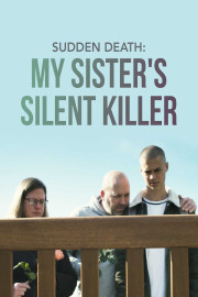 Sudden Death: My Sister's Silent Killer