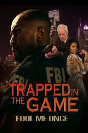 Trapped in the Game: Fool Me Once