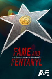 Fame and Fentanyl
