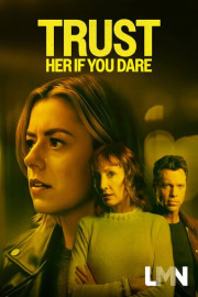 Trust Her if You Dare