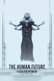 The Human Future: A Case for Optimism