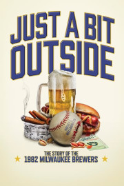 Just a Bit Outside: The Story of the 1982 Milwaukee Brewers