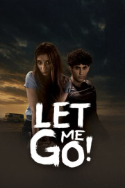 Let Me Go!