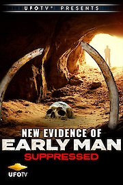 UFOTV Presents: New Evidence of Early Man Suppressed, The Dark Side of Archaeology