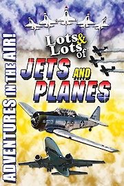 Clip: Lots & Lots of Jets and Planes - Adventures in the Air