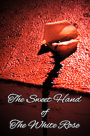 The Sweet Hand Of The White Rose