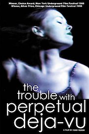 The Trouble With Perpetual Deja Vu