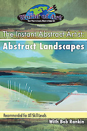 The Instant Abstract Artist: Abstract Landscapes with Bob Rankin