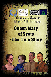 Queen Mary of Scots - The True Story