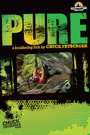 Pure: A Bouldering Flick by Chuck Fryberger