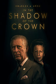 Charles & Anne: In the Shadow of the Crown