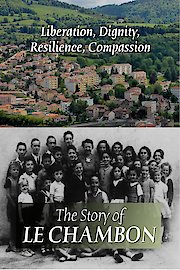 Liberation, Dignity, Resilience, Compassion - The Story of Le Chambon