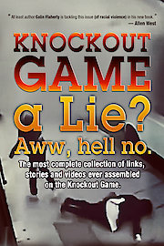 Knockout Game a Lie? Aww, hell no.