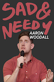 Aaron Woodall: Sad and Needy