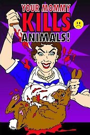 Your Mommy Kills Animals