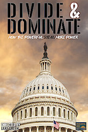 Divide & Dominate: How the Powerful Steal More Power
