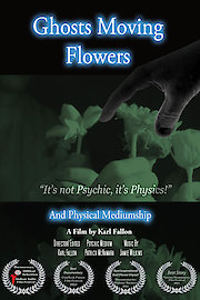 Ghosts Moving Flowers and Physical Mediumship