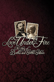 Love Under Fire: The Story of Bertha and Potter Palmer
