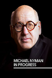 Michael Nyman in Progress