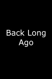 Back Long Ago