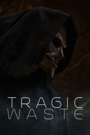 Tragic Waste