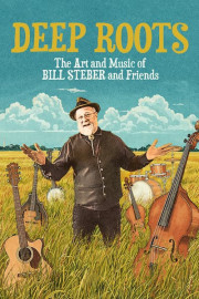 Deep Roots: The Art and Music of Bill Steber and Friends