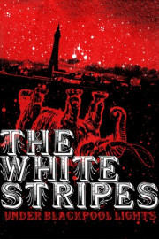 The White Stripes: Under Blackpool Lights