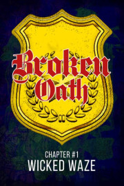 Broken Oath: Chapter #1 Wicked Waze