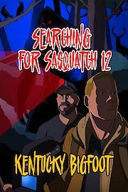 Searching for Sasquatch 12: Kentucky Bigfoot