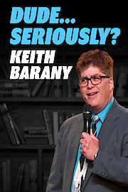 Keith Barany: Dude...Seriously?