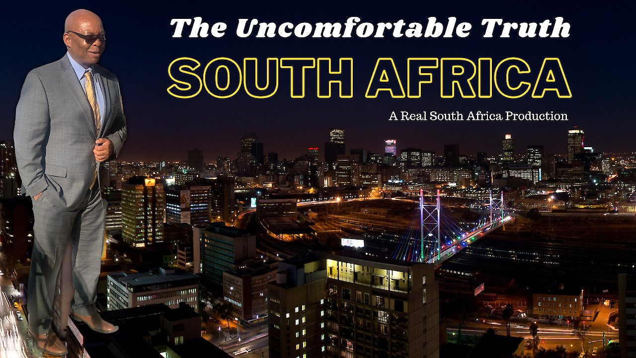 Uncomfortable Truth: The Real South Africa