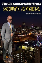 Uncomfortable Truth: The Real South Africa