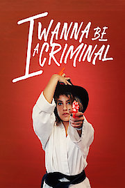 I Wanna Be A Criminal