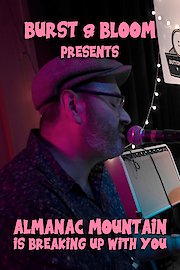 Burst & Bloom Presents: Almanac Mountain is Breaking Up With You