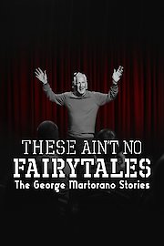 These Ain't No Fairytales The George Martorano Stories