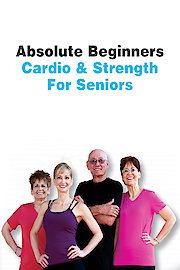 Absolute Beginners: Cardio & Strength For Seniors